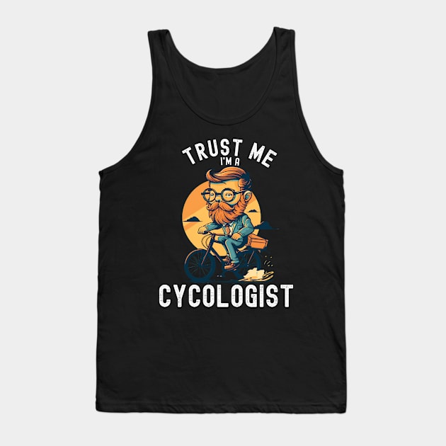 Cycologist men , Trust me I'm a Cycologist, Bicycle Gift, Bike , Bike , cycling , bike ride lovers Tank Top by Snoe